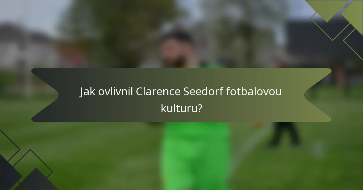 Jak ovlivnil Clarence Seedorf fotbalovou kulturu?