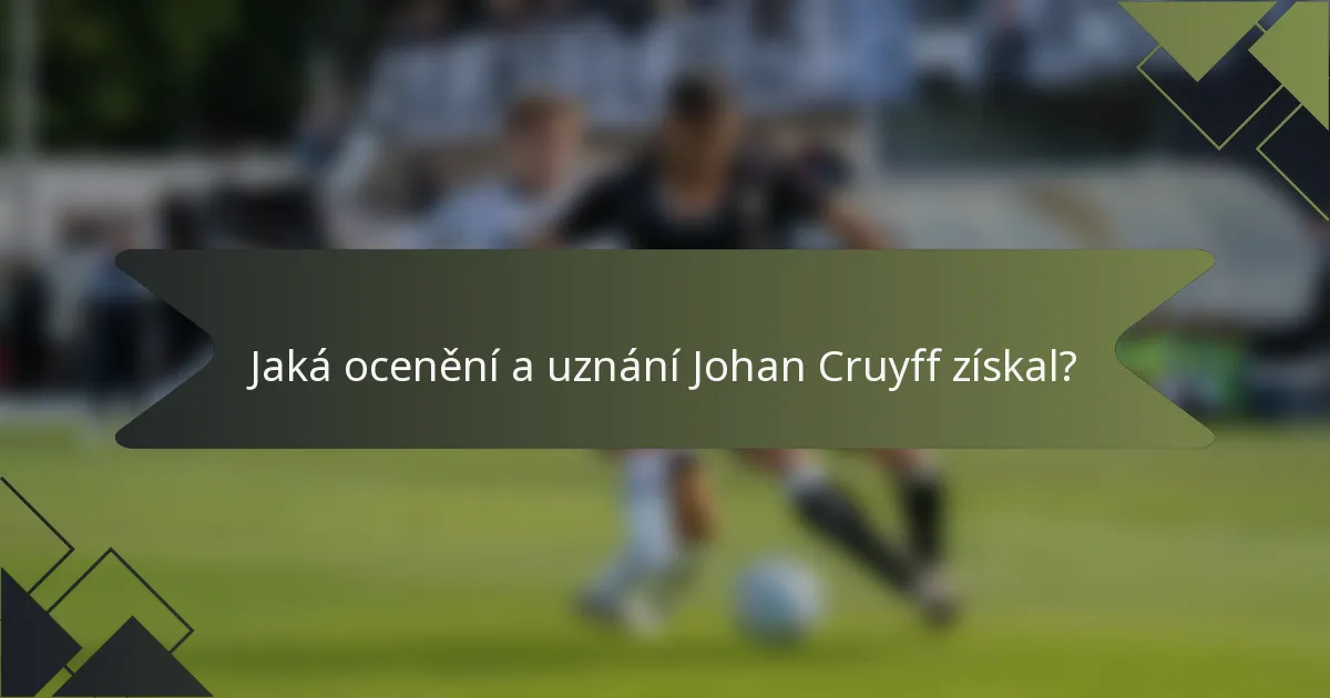 Jaká ocenění a uznání Johan Cruyff získal?