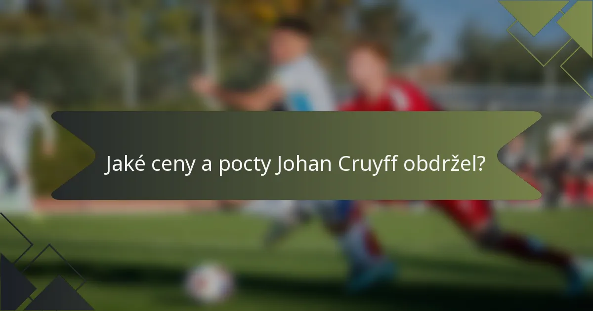 Jaké ceny a pocty Johan Cruyff obdržel?