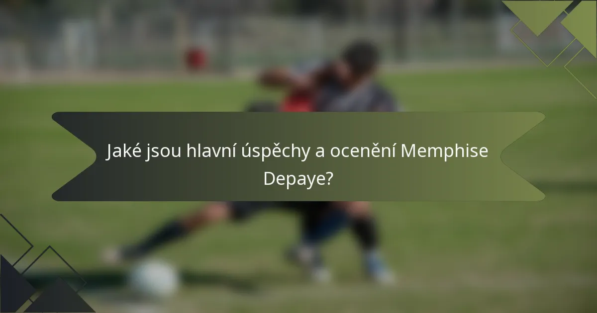 Jaké jsou hlavní úspěchy a ocenění Memphise Depaye?