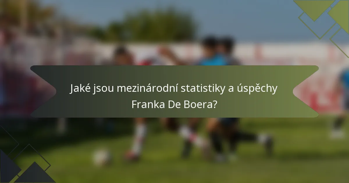 Jaké jsou mezinárodní statistiky a úspěchy Franka De Boera?