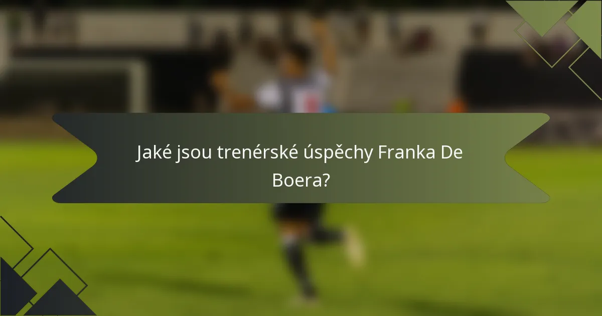 Jaké jsou trenérské úspěchy Franka De Boera?