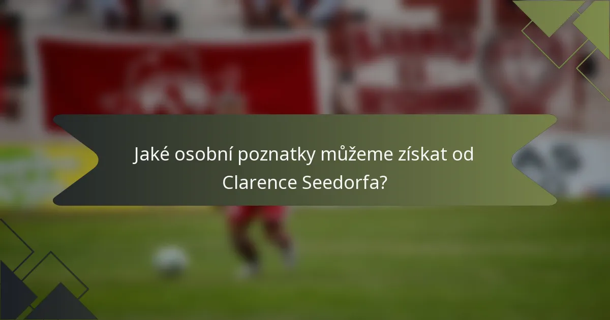 Jaké osobní poznatky můžeme získat od Clarence Seedorfa?