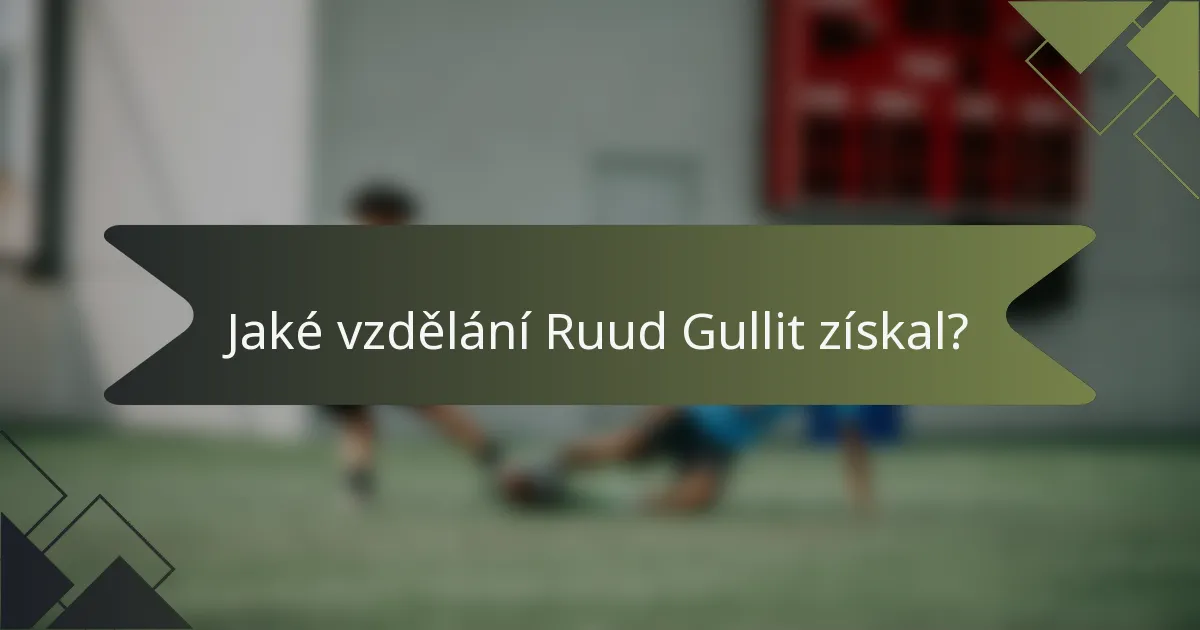 Jaké vzdělání Ruud Gullit získal?