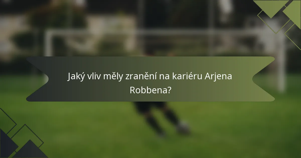 Jaký vliv měly zranění na kariéru Arjena Robbena?