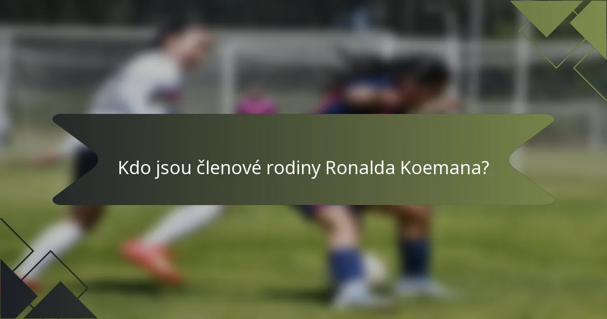 Kdo jsou členové rodiny Ronalda Koemana?